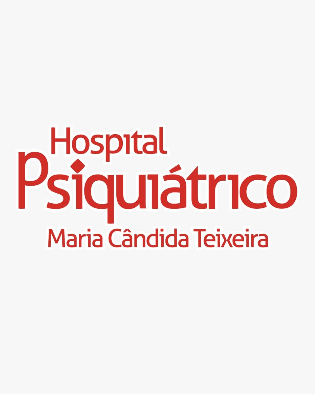 HOSPITAL PSIQUIÁTRICO MARIA CÂNDIDA TEIXEIRA 